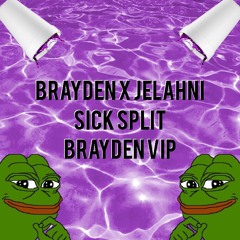 SICK SPLIT [BRAYDEN VIP]