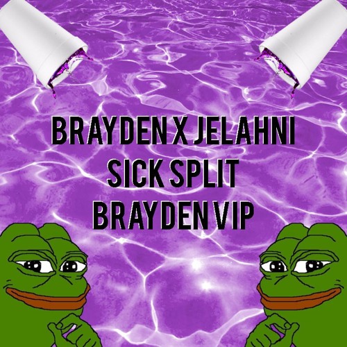 SICK SPLIT [BRAYDEN VIP]