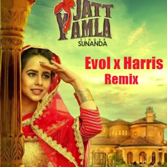 Sunanda Sharma - Jatt Yamla (Evol x Harris Remix)