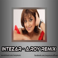 Kahin Karta Hoga Intezar (Remix) | Anamika | A.ROY