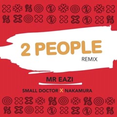 Mr. Eazi - 2People[Remix] Feat. Small Doctor & Nakamura[Prod. By GuiltyBeatz]