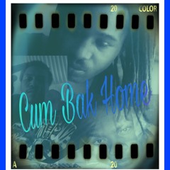 Cum Bak Home - Work Beezy, Tee Jay Rose , Tru & MuSe Beast