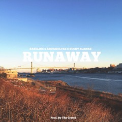 Runaway (prod. by The Cratez)- Baseline X AquaKultre X Bucky Blanks