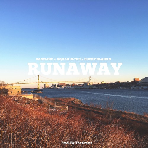 Runaway (prod. by The Cratez)- Baseline X AquaKultre X Bucky Blanks