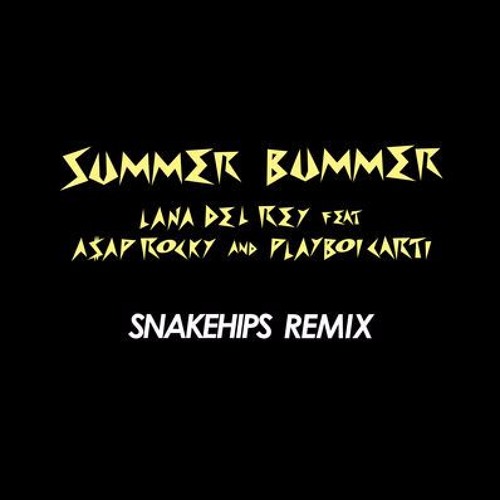 Lana Del Rey - Summer Bummer (Snakehips Remix) [feat. A$AP Rocky & Playboi Carti]