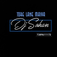 Tore Lane Maiya - (Remix) Dj_Sohan Jbp - 7389611173