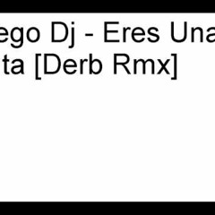 Diego Dj - Eres Una Puta (Derb Rmx)