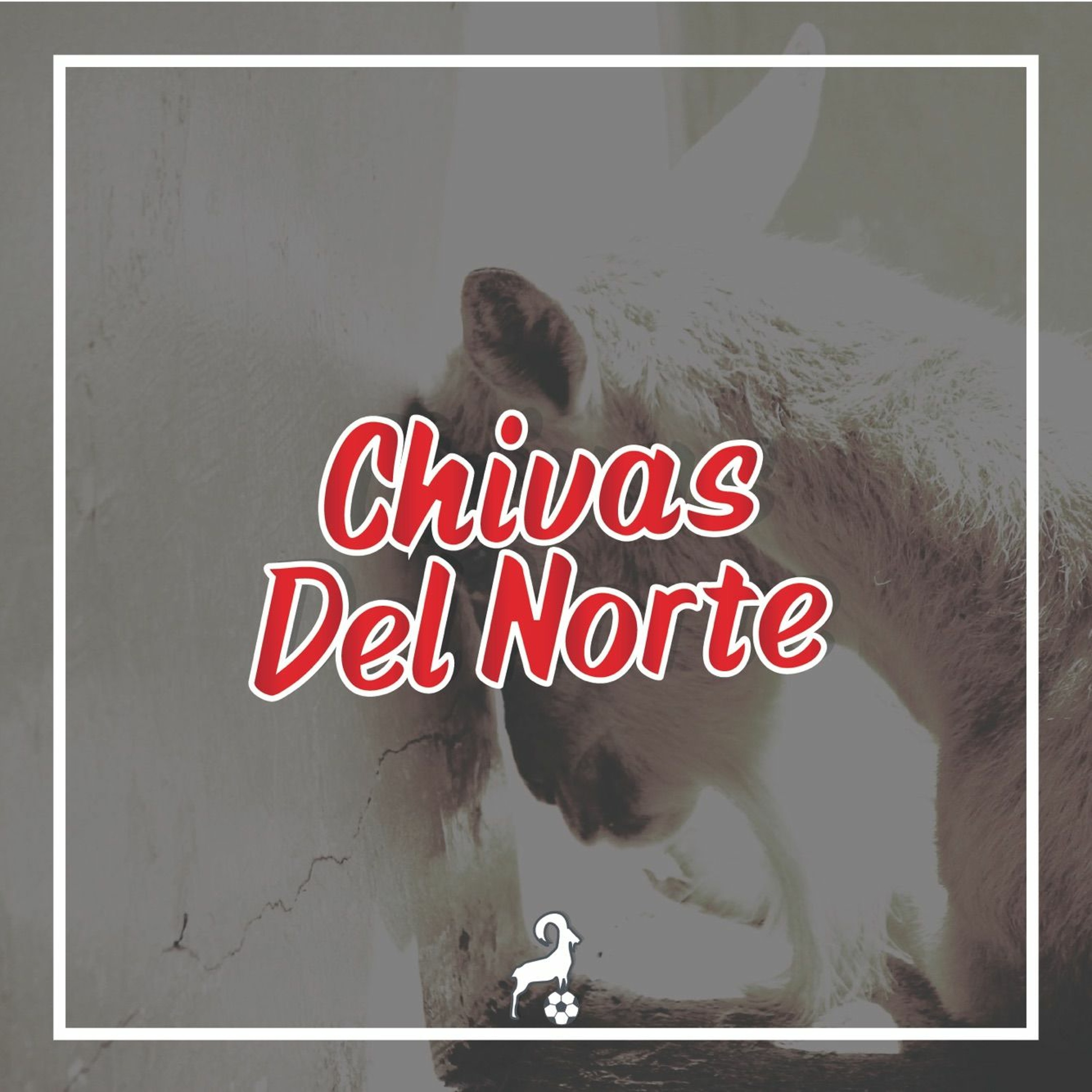 The Colorful Kit - Chivas Del Norte Returns episode artwork