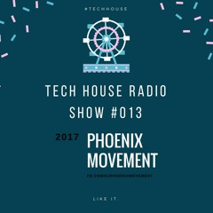 Tech House Radio Show #013 with Phoenix Movement