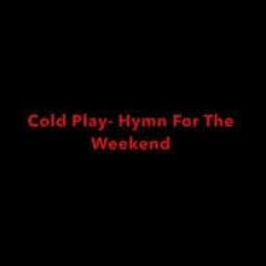 Coldplay Ft Beyone - Hymn For The Weekend (2017 Un - Official Andy Taylor Hun Techno House Remake)