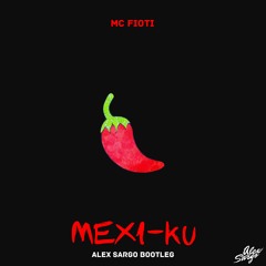 Mc Fioti - Mexiku (Alex Sargo Bootleg)