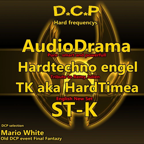 DCP Hard frequencys - Audiodrama - ST-K - Hardtechno engel - Mario white - TK aka Hardtimea -