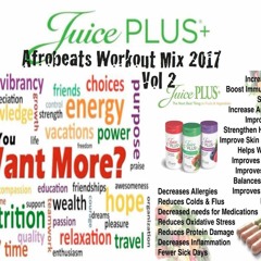 Juice Plus  2017 Afrobeats Workout Mix Part 2 by Dj MixMaster Jay