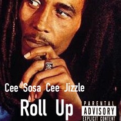 Roll Up - Cee Sosa & Cee Jizzle