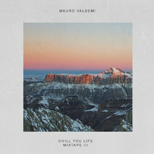 Chill Your Life #3 - Mauro Valdemi Mixtape