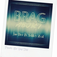 Jae Dee - Brag About (Preview) Ft Ashley Zeal - Prod. By Jae dee
