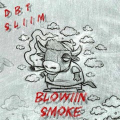 DBT SLiiM x Blowiin Smoke - Produced by IZAK