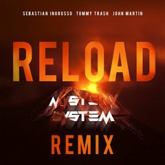 Sebastian Ingrosso & Tommy Trash Feat John Martin - Reload (Mystery System Remix)