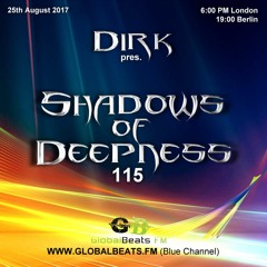 Dirk pres. Shadows Of Deepness 115 (25th August 2017) on Globalbeats.FM [Blue Channel]