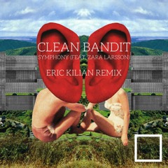 Clean Bandit - Symphony (feat. Zara Larsson) (Eric Kilian Remix)