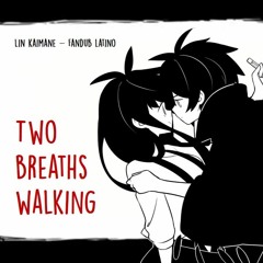 【Lin】 Two Breaths Walking 【Fandub Latino】