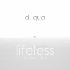 D. Qua - Lifeless (Original Mix) FREE DOWNLOAD