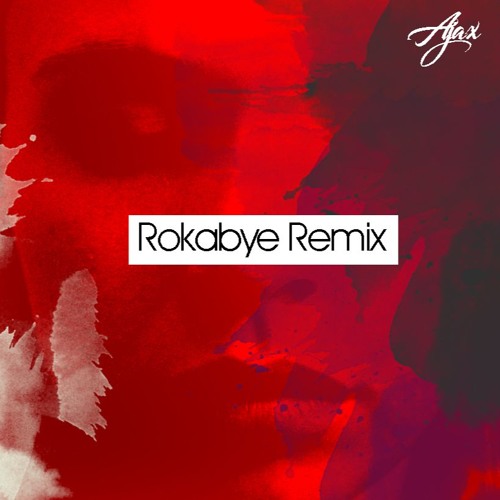 Rokabye (AJAX REMIX)Out Now!