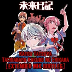 Katou Tatsuya - Tachiagaru Kakugo No Chikara [Extended Mix Bootleg]