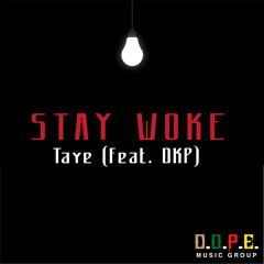 Stay Woke (Feat. DKP)
