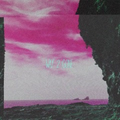 Way 2 Gone
