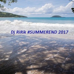 Dj Ririk #SUMMEREND 2017