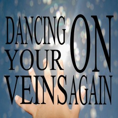 Dancing On Your Veins Again (demo)