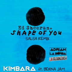 Ed Sheeran - Shape Of You (Kimbara Feat Berna Jam SALSA REMIX)