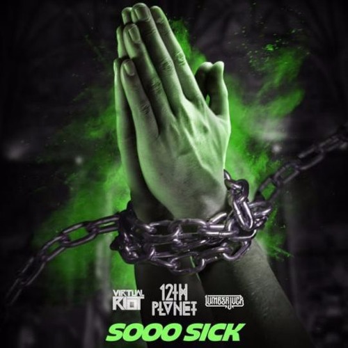 12th Planet x Virtual Riot x LUMBERJVCK - Sooo Sick
