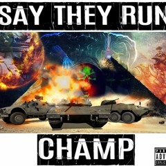 Say They Run - Champ