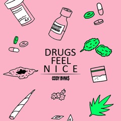 Drugs Feel Nice (Prod. By DKXL)