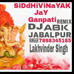 Siddhivinayak Jai Ganpati   REMIX  BY DJ ABK  7898345185  9131103157