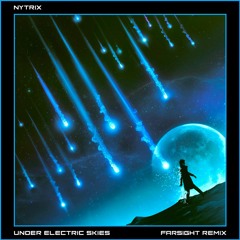 Nytrix - Under Electric Skies (Farsight Remix)