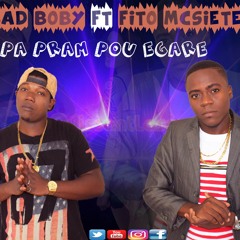 Fito McSiete - Ft Bad Boby - Pa pram pou egare