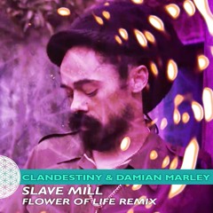 Damian Marley - Slave Mill Flower Of Life Remix - Clandestiny