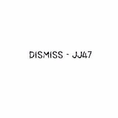 JJ47 - DISMISS (Freeverse)