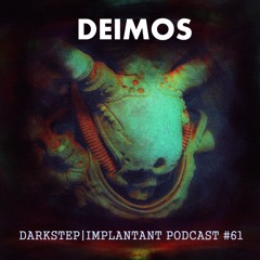 Deimos - Darkstep | Implantant Podcast #61