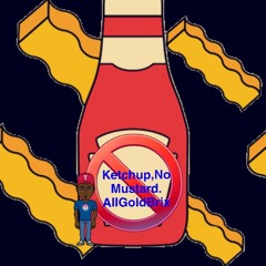 Ketchup,No Musturd