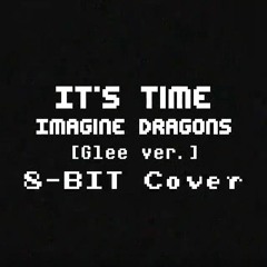 Imagine Dragons - It's time (8bit ver.)