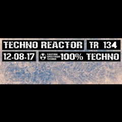 TR-134-Juergen-Lapuse-Techno-Reactor-2017-08-12