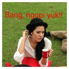 BANG NGOPI YUK!!!!