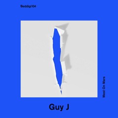 BEDDIGI104 2. Guy J - Why Are You Here