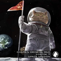 Chapa's Drinking Red   VOSTOK 7 [ Space Mission ]