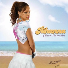 Rihanna - If It's Lovin' That You Want (Remix)