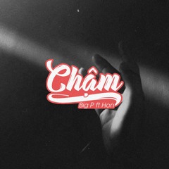 Chậm - ft BigP